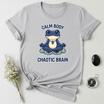 Calm Body, Chaotic Brain T-Shirt