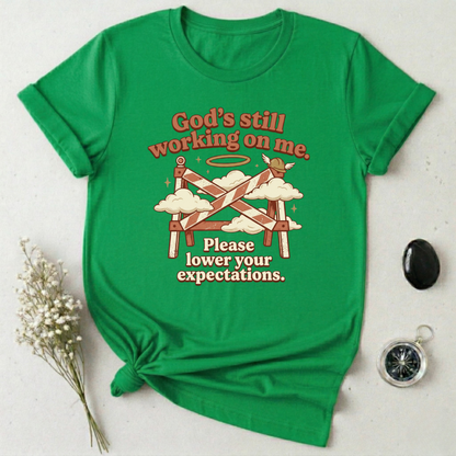 God's Still Working ... T-Shirt