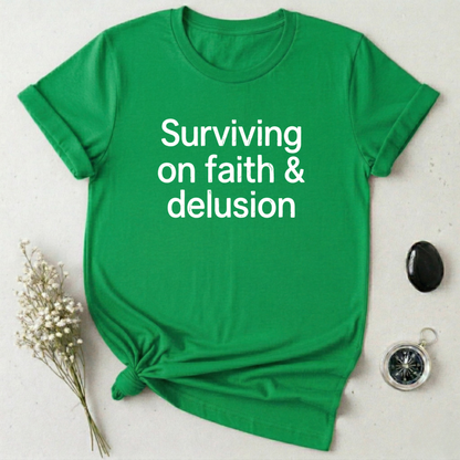 Surviving on Faith & Delusion T-Shirt