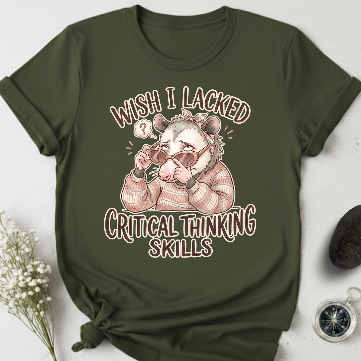 Wish I Lacked Critical Thinking Skills T-Shirt