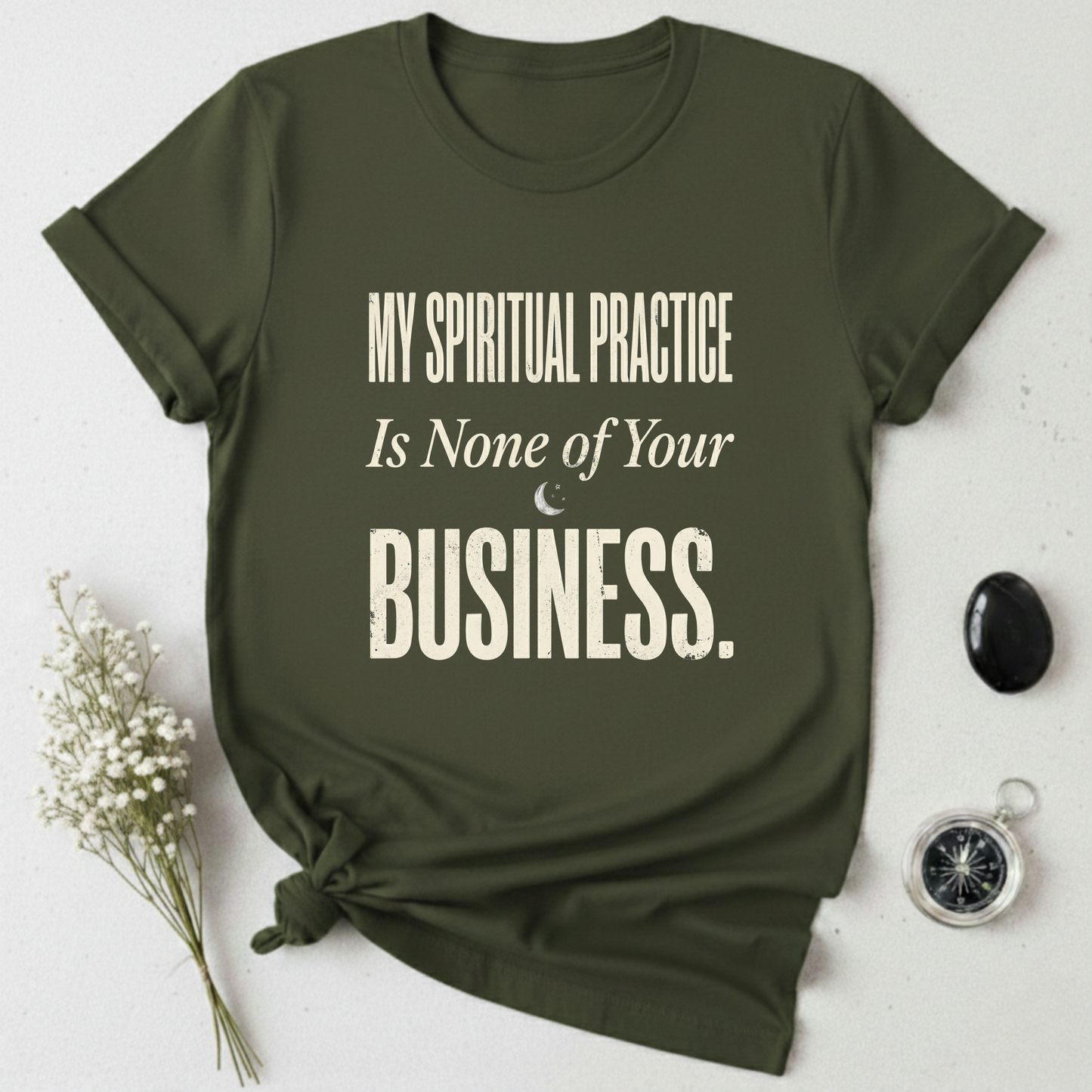 My Spiritual Practice Is None Of Your Business T-Shirt
