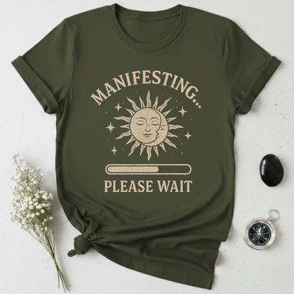 Manifesting, Please Wait T-Shirt