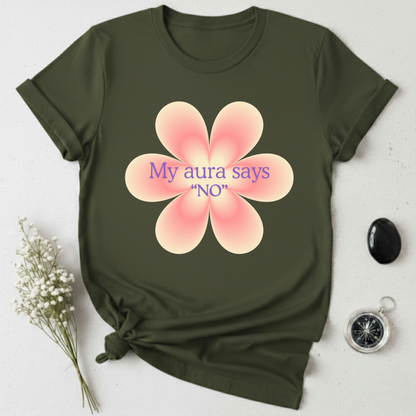 My Aura Says No T-Shirt
