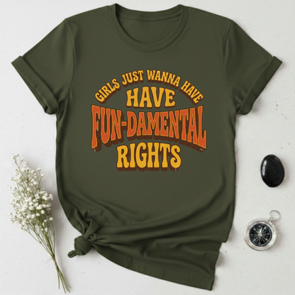 Girls Just Wanna Have Fun-Damental Rights - 2 T-Shirt
