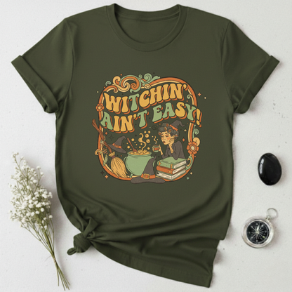 Witchin' Ain't Easy! T-Shirt