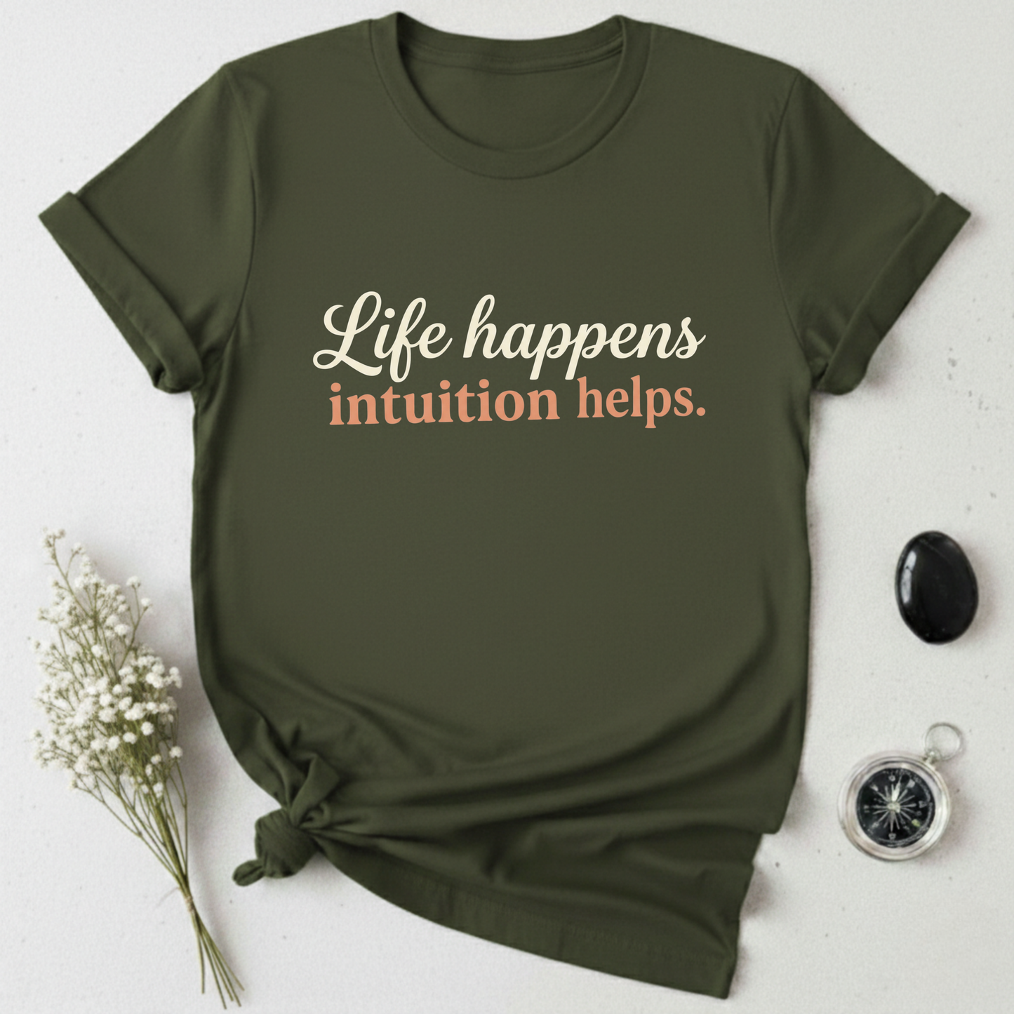 Life Happens, Intuition Helps T-Shirt