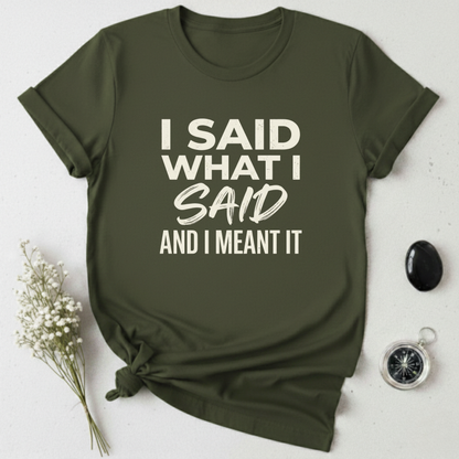I Said What I Said T-Shirt