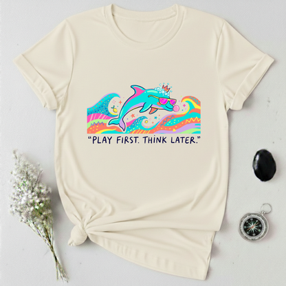 Play First. Think Later T-Shirt