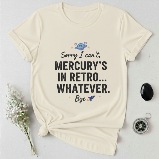 Mercury's In Retro ... Whatever T-Shirt