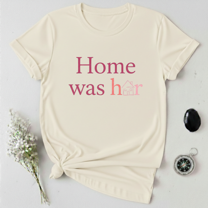 Home was Her T-Shirt