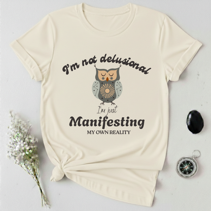 I'm Not Delusional T-Shirt