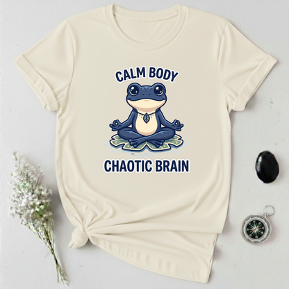 Calm Body, Chaotic Brain T-Shirt