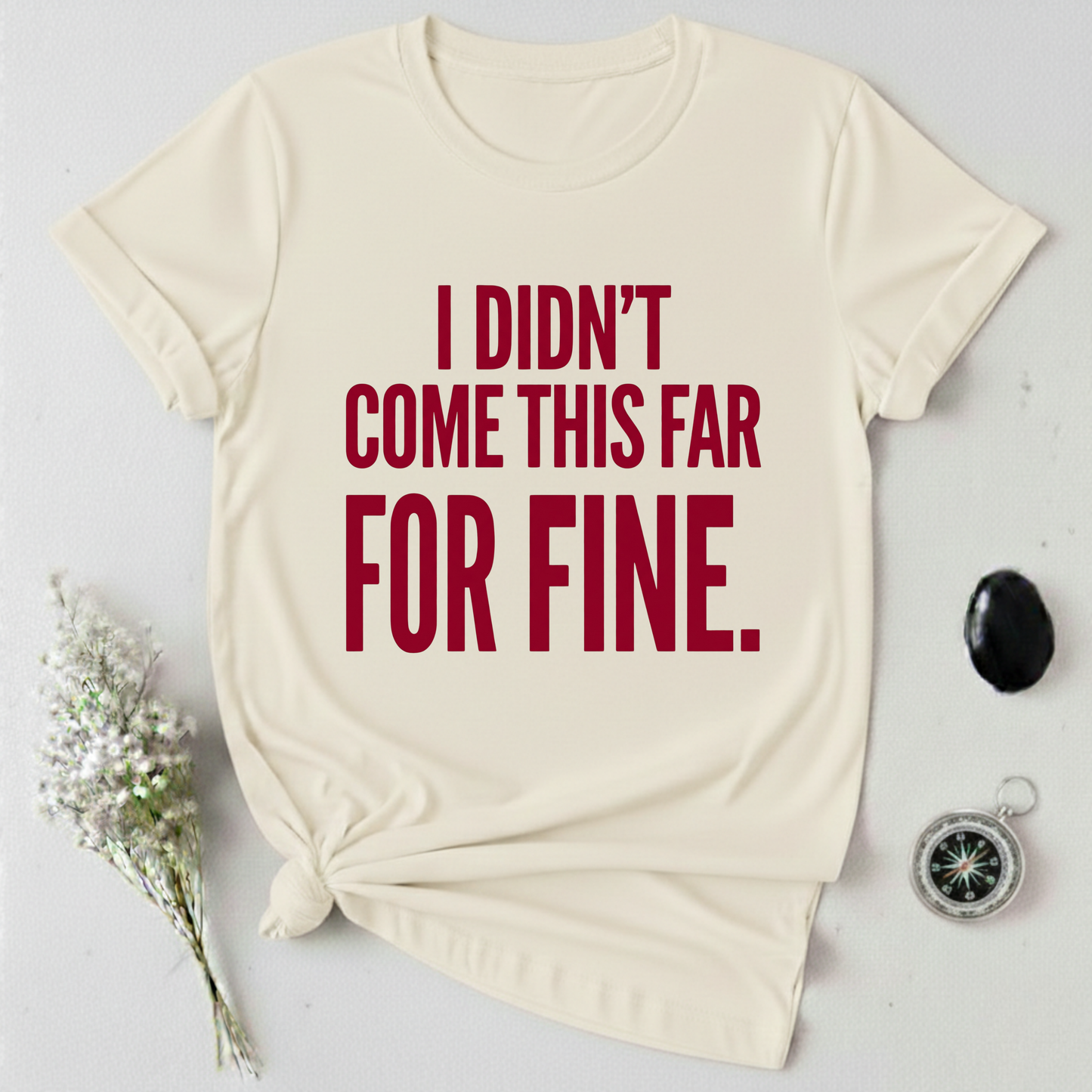 Not Here For Fine T-Shirt