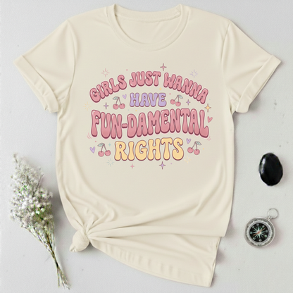 Girls Just Wanna Have Fun-Damental Rights - 4 T-Shirt