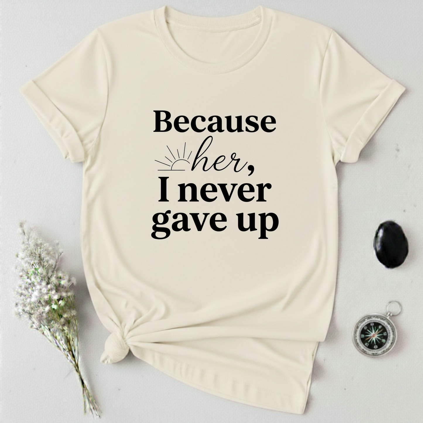Because of Her T-Shirt