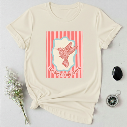 Too Busy Being Joyful T-Shirt