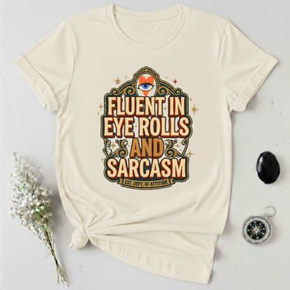 Fluent in Eye Rolls & Sarcasm T-Shirt