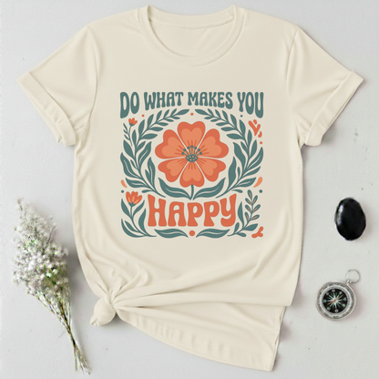 Do What Makes You Happy T-Shirt