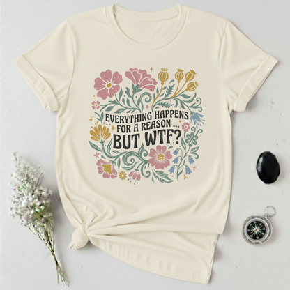 Everything Happens ... But WTF? T-Shirt