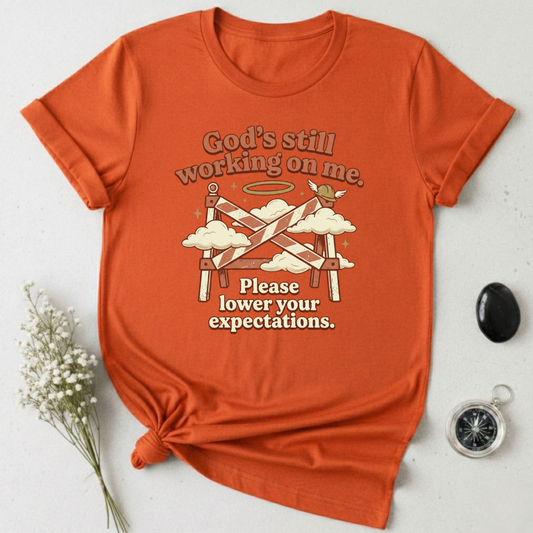 God's Still Working ... T-Shirt