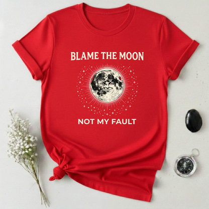 Not My Fault, Blame The Moon T-Shirt