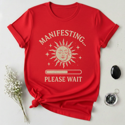 Manifesting, Please Wait T-Shirt