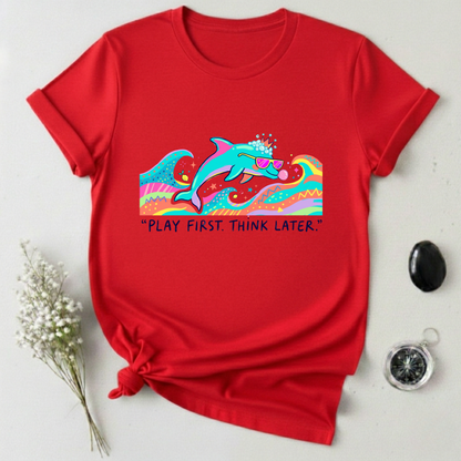 Play First. Think Later T-Shirt