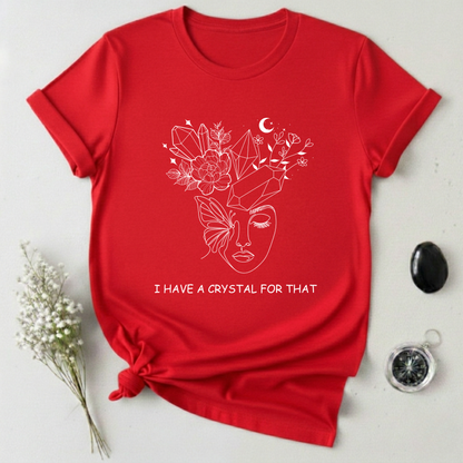 I Have A Crystal For That T-Shirt