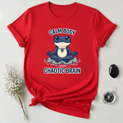 Calm Body, Chaotic Brain T-Shirt