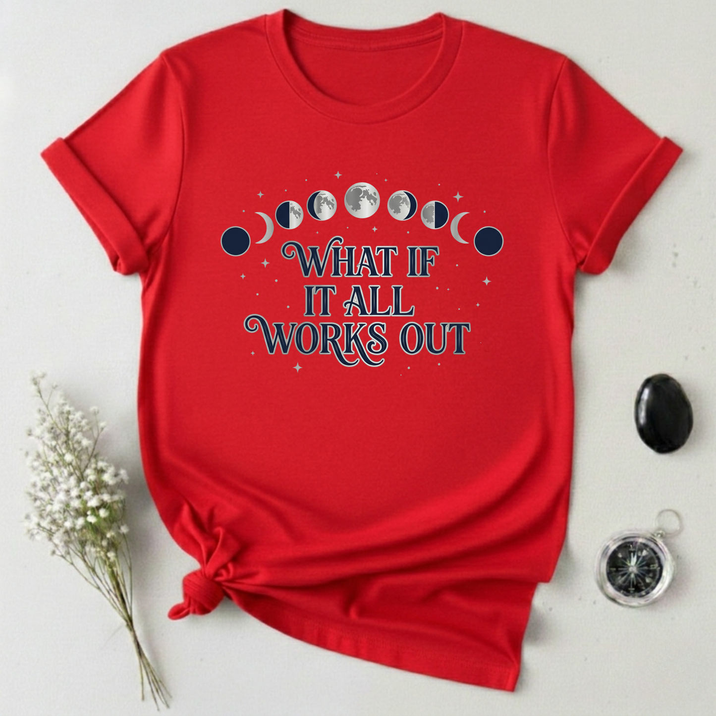 What If It All Works Out T-Shirt