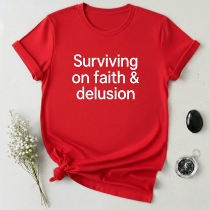 Surviving on Faith & Delusion T-Shirt