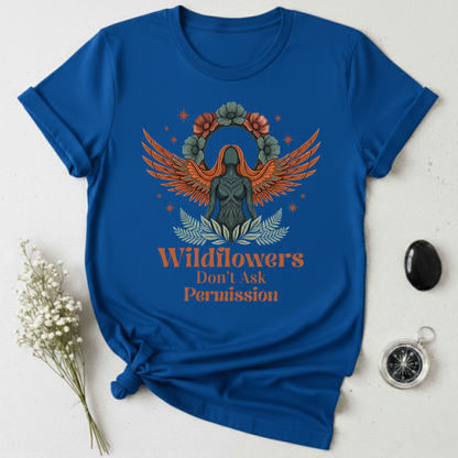 Wildflowers Don't Ask Permission T-Shirt