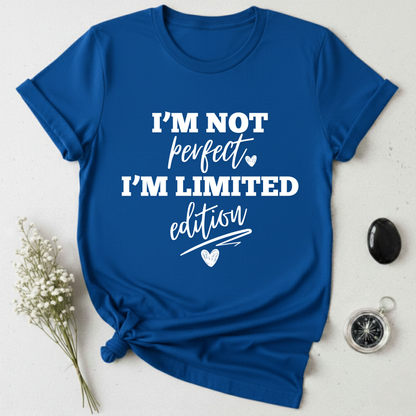 I'm Not Perfect, I'm Limited Edition T-Shirt