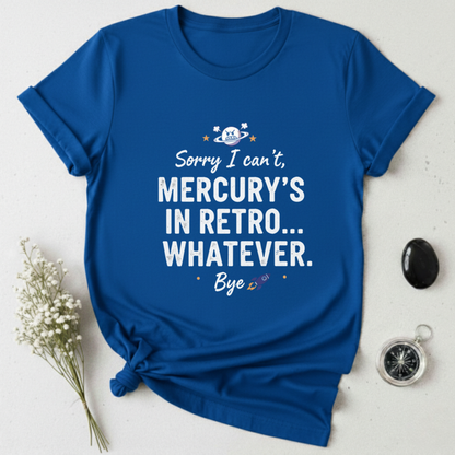 Mercury's In Retro ... Whatever T-Shirt
