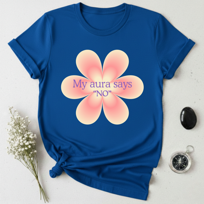 My Aura Says No T-Shirt