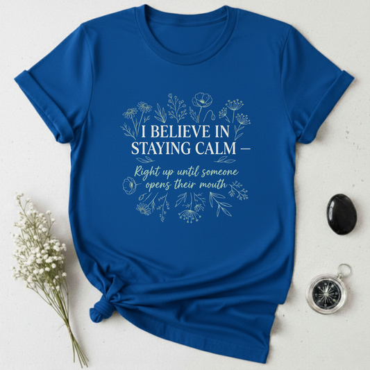 Calm ... Until T-Shirt
