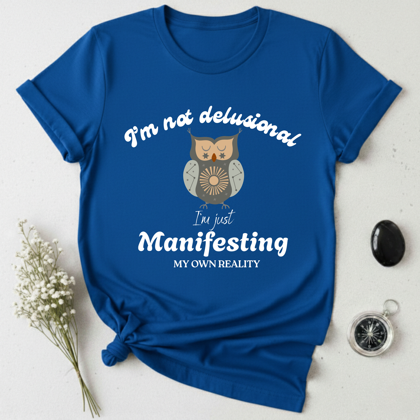 I'm Not Delusional T-Shirt
