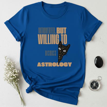 Introverted, But Willing To Discuss Astrology T-Shirt