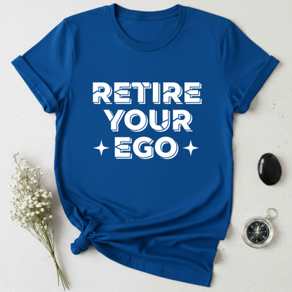 Retire Your Ego T-Shirt