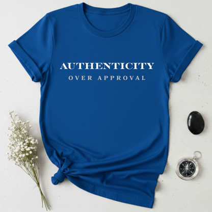 Authenticity Over Approval T-Shirt