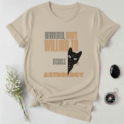 Introverted, But Willing To Discuss Astrology T-Shirt