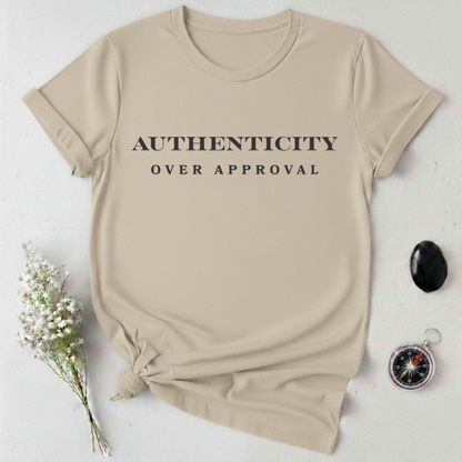 Authenticity Over Approval T-Shirt