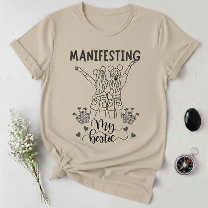 Manifesting My Bestie T-Shirt
