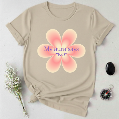 My Aura Says No T-Shirt