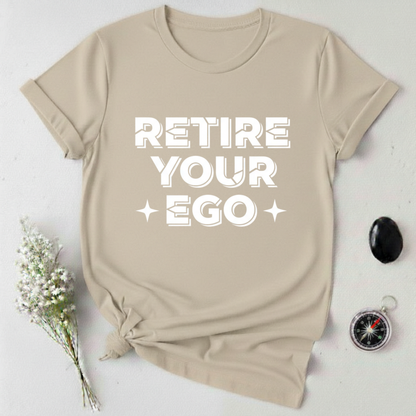 Retire Your Ego T-Shirt