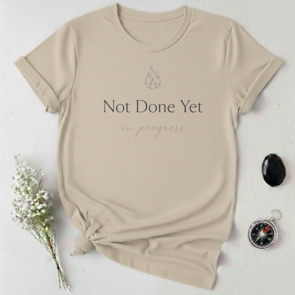 Not Done Yet, In Progress T-Shirt