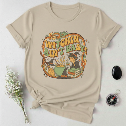 Witchin' Ain't Easy! T-Shirt
