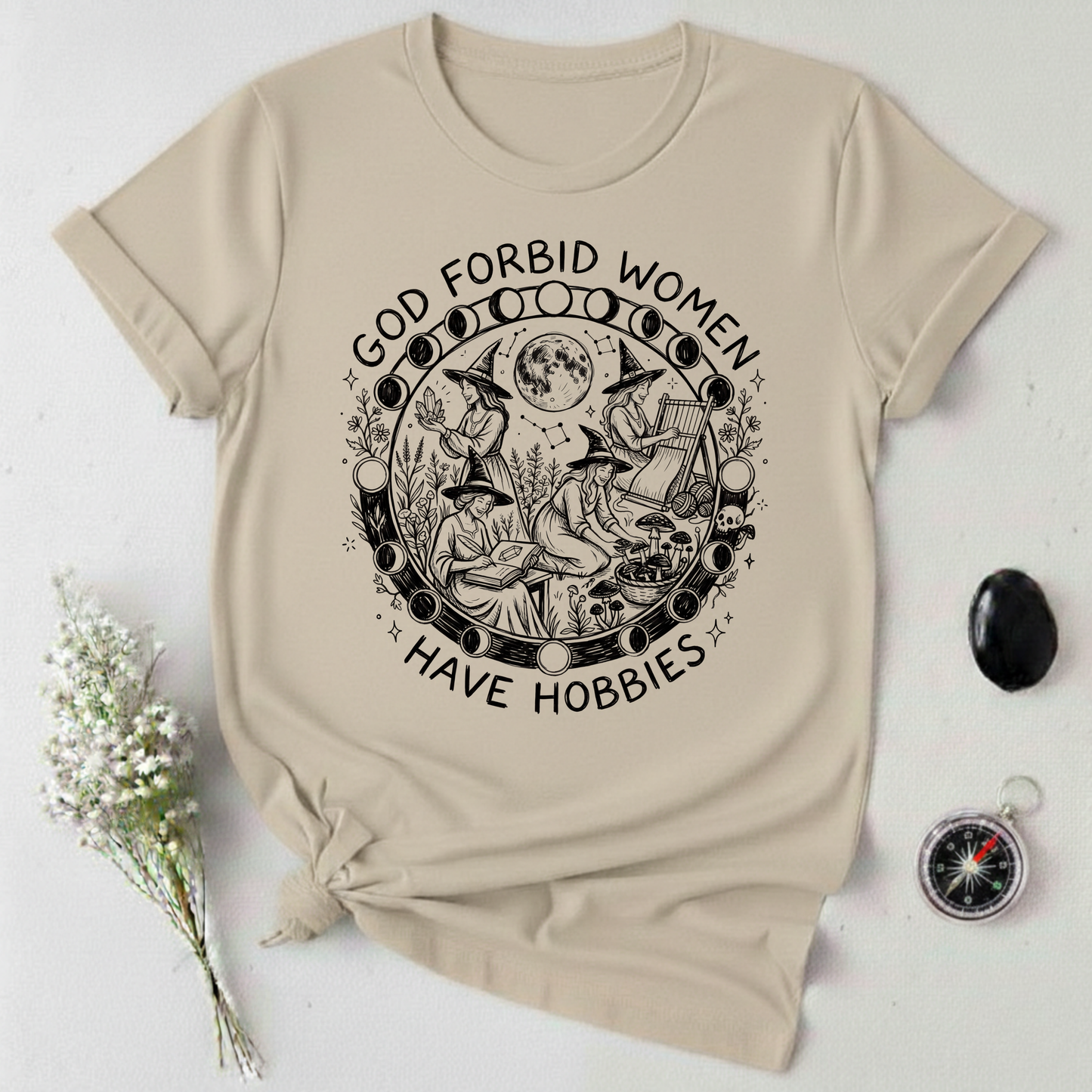 God Forbid Women Have Hobbies -1 T-Shirt