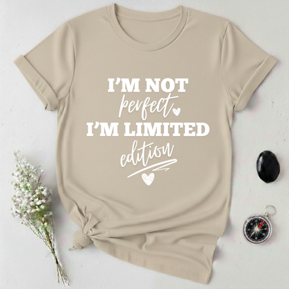 I'm Not Perfect, I'm Limited Edition T-Shirt