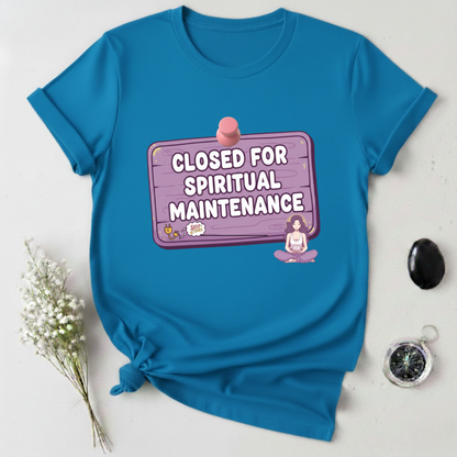 Closed for Spiritual Maintenance 2 T-Shirt